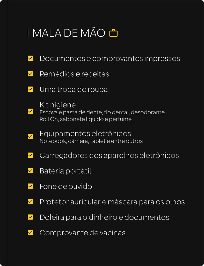 Checklist para mala de mão com itens essenciais, incluindo documentos impressos, remédios, troca de roupa, kit de higiene (com escova, pasta de dente e outros itens), equipamentos eletrônicos, carregadores, bateria portátil, fone de ouvido, protetor auricular, máscara para os olhos, doleira para dinheiro e comprovantes de vacinas. O layout destaca cada item com ícones de marcação amarela, reforçando organização e praticidade para viagens.