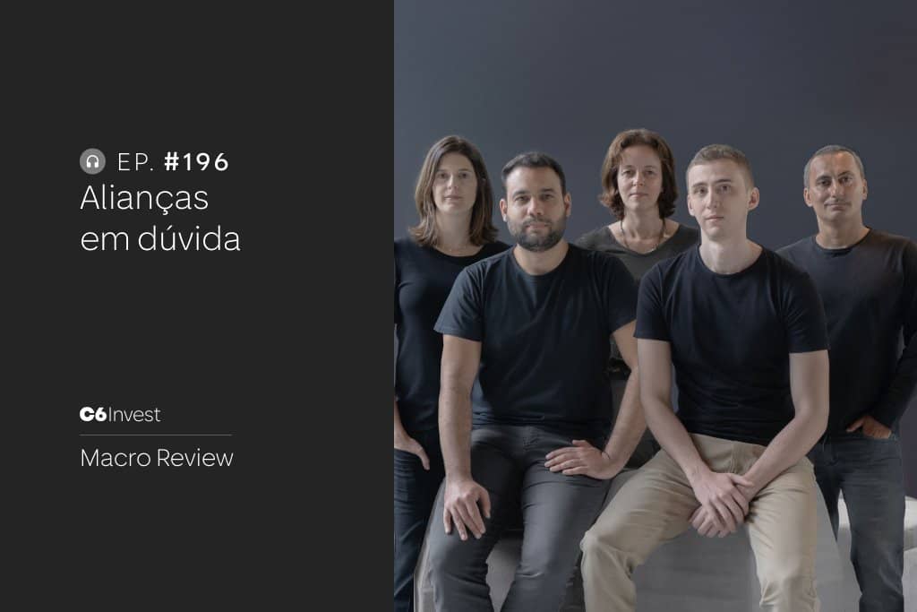 Capa do podcast C6 Invest Macro Review com cinco participantes sentados, acompanhada do texto “EP. 196 Alianças em dúvida”, em fundo escuro e identidade visual institucional.