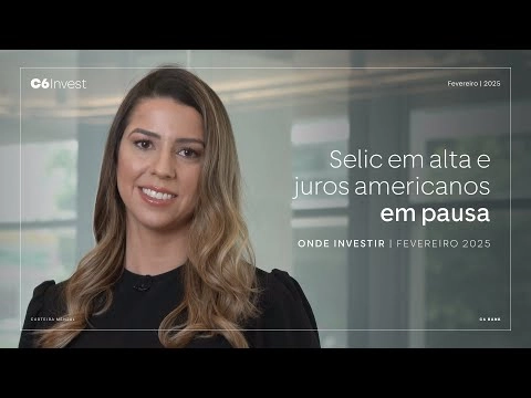 Mulher sorrindo ao lado do texto "Selic em alta e juros americanos em pausa – Onde Investir | Fevereiro 2025".
